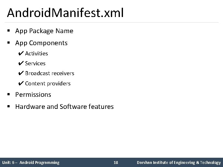 Android. Manifest. xml § App Package Name § App Components ✔ Activities ✔ Services Android. Manifest. xml § App Package Name § App Components ✔ Activities ✔ Services