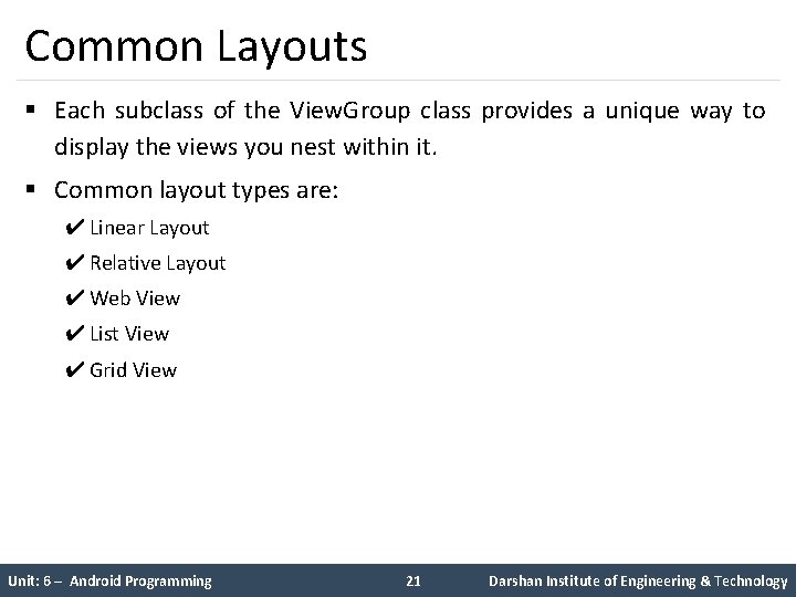 Common Layouts § Each subclass of the View. Group class provides a unique way Common Layouts § Each subclass of the View. Group class provides a unique way