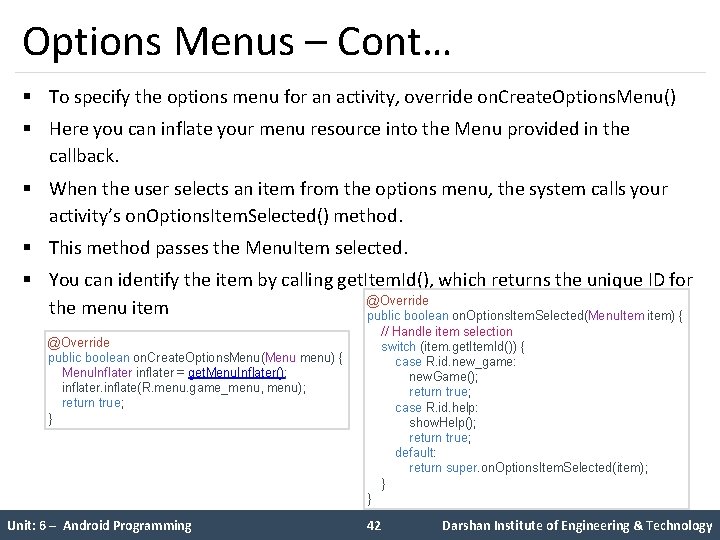 Options Menus – Cont… § To specify the options menu for an activity, override Options Menus – Cont… § To specify the options menu for an activity, override