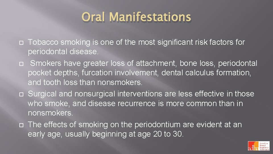 Oral Manifestations Tobacco smoking is one of the most significant risk factors for periodontal