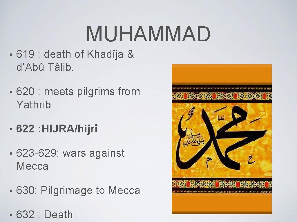 MUHAMMAD • 619 : death of Khadîja & d’Abû Tâlib. • 620 : meets