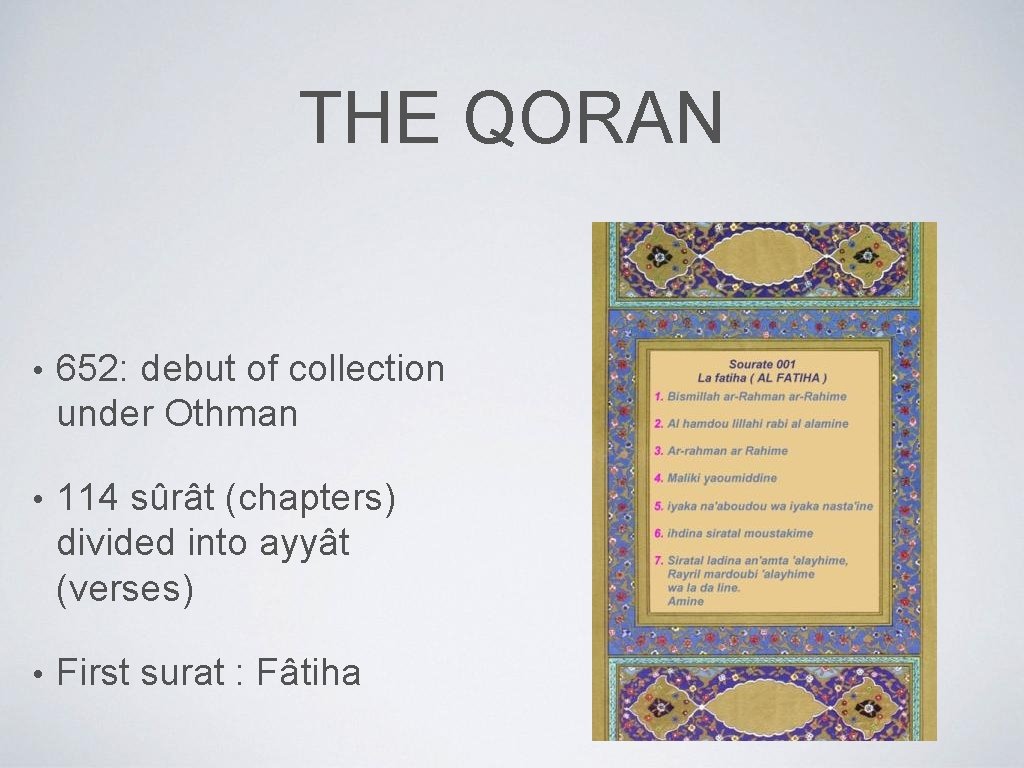 THE QORAN • 652: debut of collection under Othman • 114 sûrât (chapters) divided