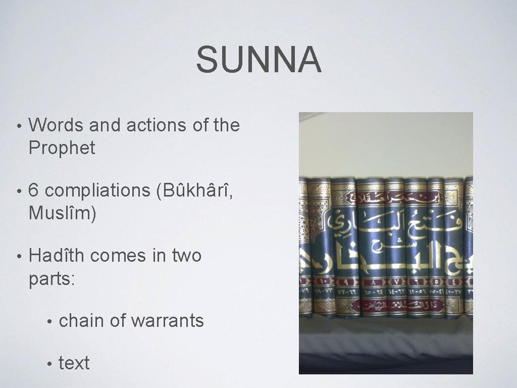 SUNNA • Words and actions of the Prophet • 6 compliations (Bûkhârî, Muslîm) •