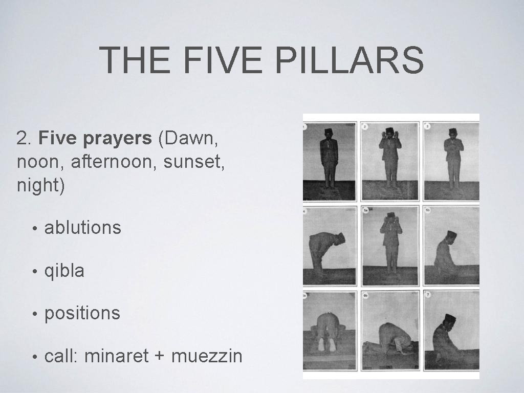 THE FIVE PILLARS 2. Five prayers (Dawn, noon, afternoon, sunset, night) • ablutions •