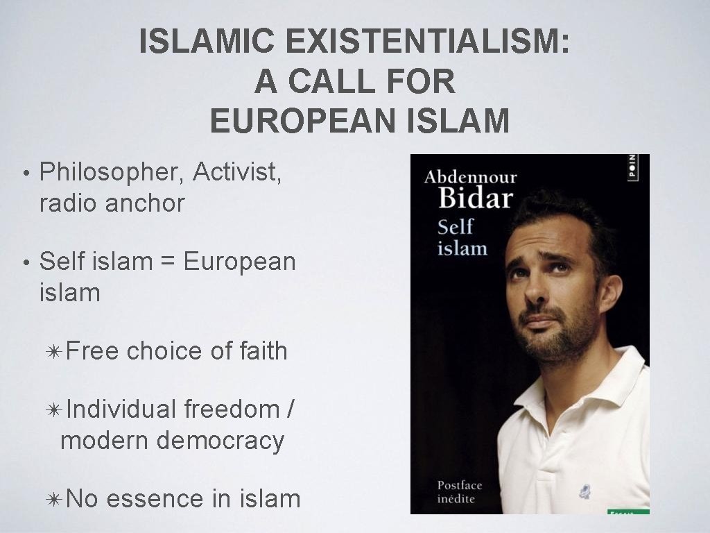 ISLAMIC EXISTENTIALISM: A CALL FOR EUROPEAN ISLAM • Philosopher, Activist, radio anchor • Self