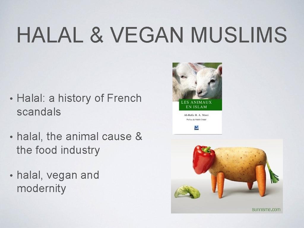 HALAL & VEGAN MUSLIMS • Halal: a history of French scandals • halal, the