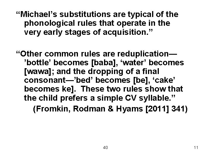 “Michael’s substitutions are typical of the phonological rules that operate in the very early