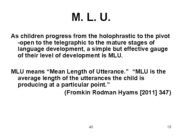 M. L. U. As children progress from the holophrastic to the pivot -open to