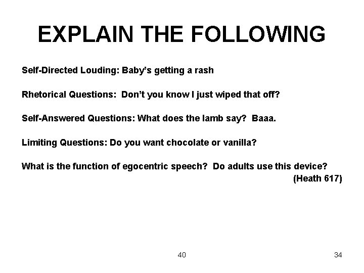 EXPLAIN THE FOLLOWING Self-Directed Louding: Baby’s getting a rash Rhetorical Questions: Don’t you know