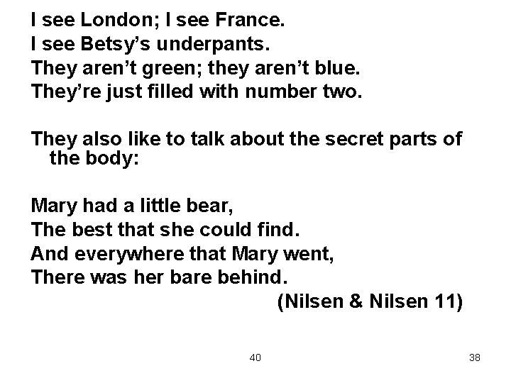 I see London; I see France. I see Betsy’s underpants. They aren’t green; they