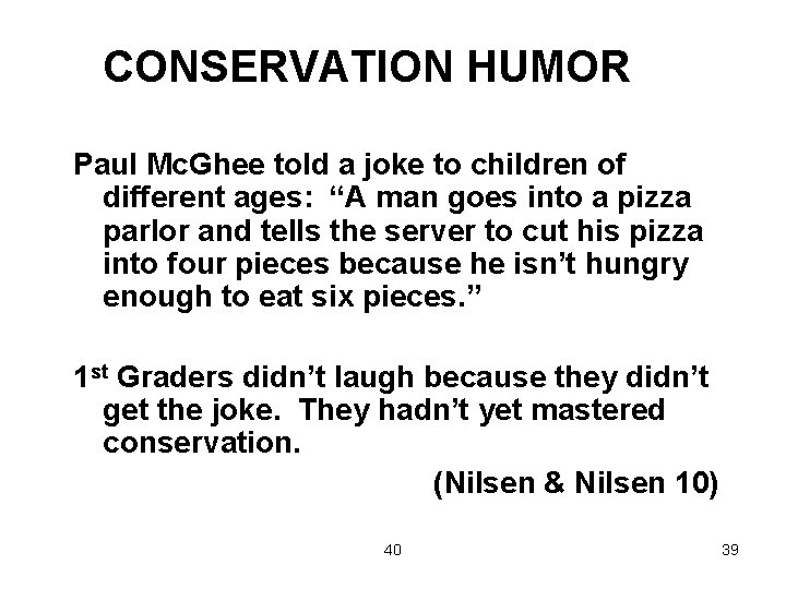 CONSERVATION HUMOR Paul Mc. Ghee told a joke to children of different ages: “A