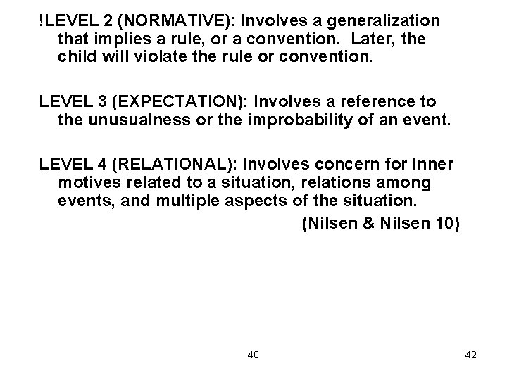 !LEVEL 2 (NORMATIVE): Involves a generalization that implies a rule, or a convention. Later,