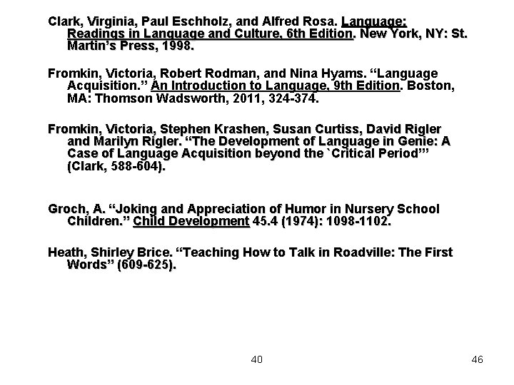 Clark, Virginia, Paul Eschholz, and Alfred Rosa. Language: Readings in Language and Culture, 6