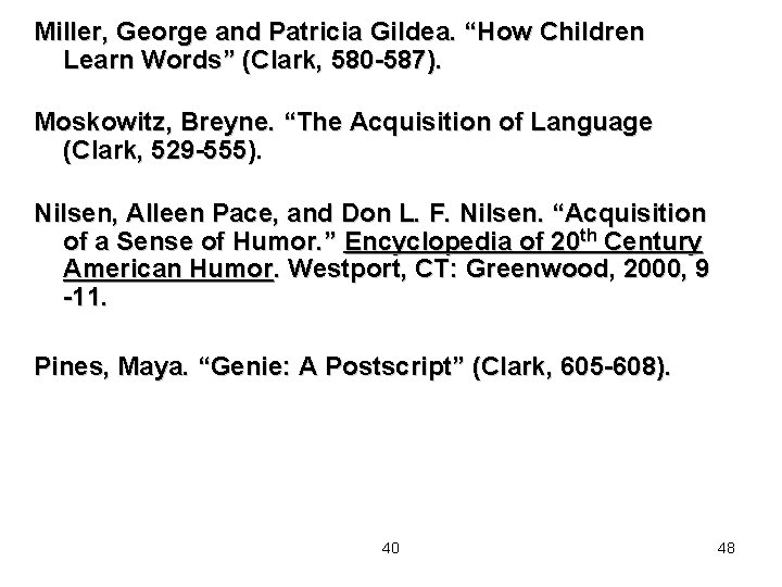 Miller, George and Patricia Gildea. “How Children Learn Words” (Clark, 580 -587). Moskowitz, Breyne.
