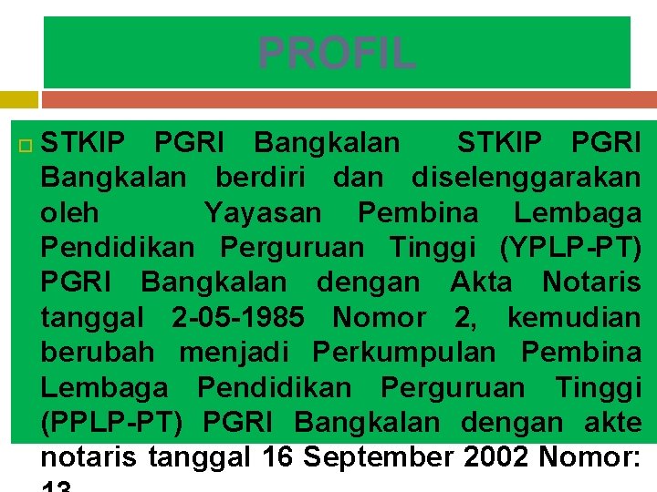 PROFIL STKIP PGRI Bangkalan berdiri dan diselenggarakan oleh Yayasan Pembina Lembaga Pendidikan Perguruan Tinggi