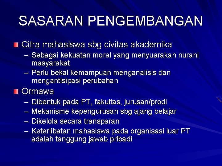 SASARAN PENGEMBANGAN Citra mahasiswa sbg civitas akademika – Sebagai kekuatan moral yang menyuarakan nurani