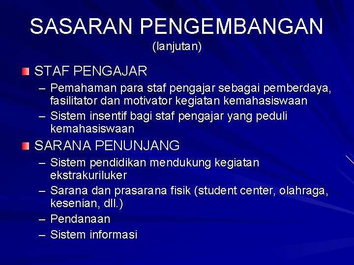 SASARAN PENGEMBANGAN (lanjutan) STAF PENGAJAR – Pemahaman para staf pengajar sebagai pemberdaya, fasilitator dan