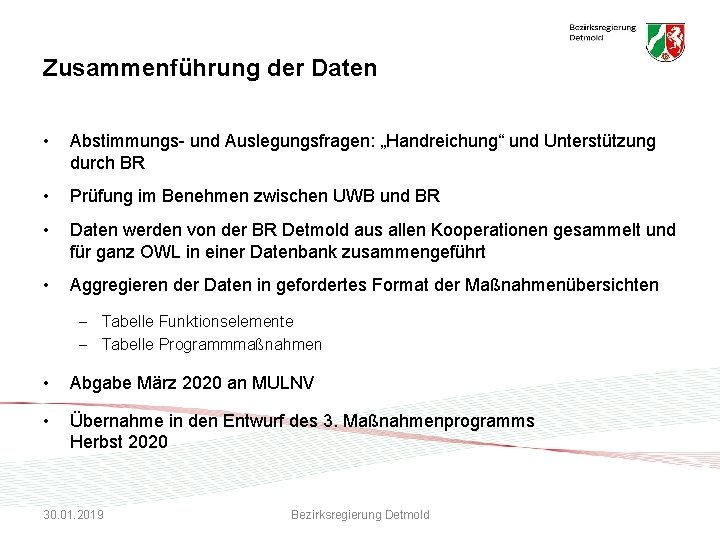 Zusammenführung der Daten • Abstimmungs- und Auslegungsfragen: „Handreichung“ und Unterstützung durch BR • Prüfung