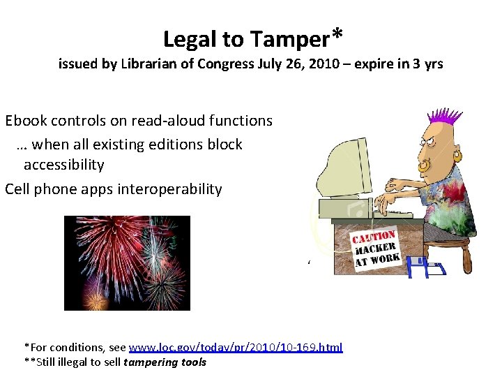 Legal to Tamper* issued by Librarian of Congress July 26, 2010 – expire in