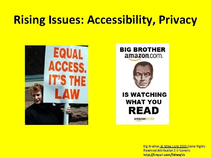 Rising Issues: Accessibility, Privacy Big Brother © Mike Licht 2009 Some Rights Reserved Attribution