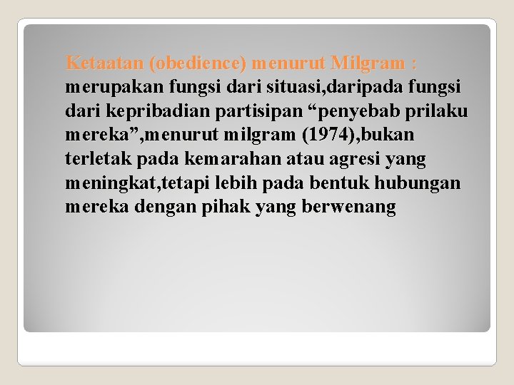 Ketaatan (obedience) menurut Milgram : merupakan fungsi dari situasi, daripada fungsi dari kepribadian partisipan