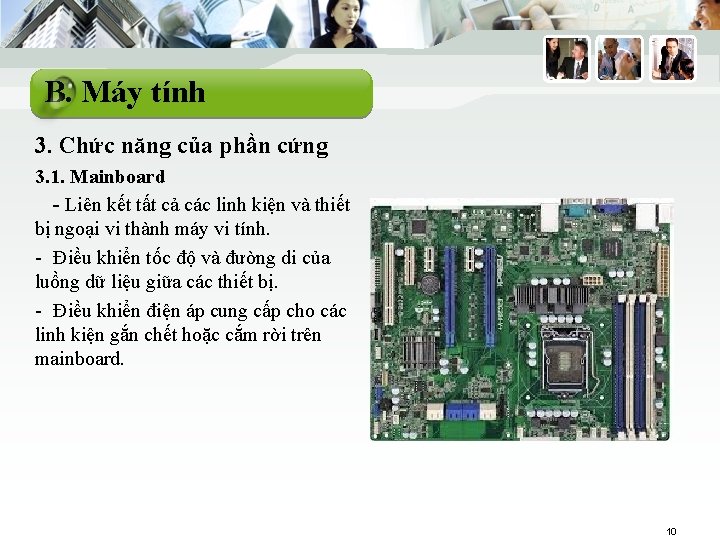 B. Máy tính 3. Chức năng của phần cứng 3. 1. Mainboard - Liên B. Máy tính 3. Chức năng của phần cứng 3. 1. Mainboard - Liên