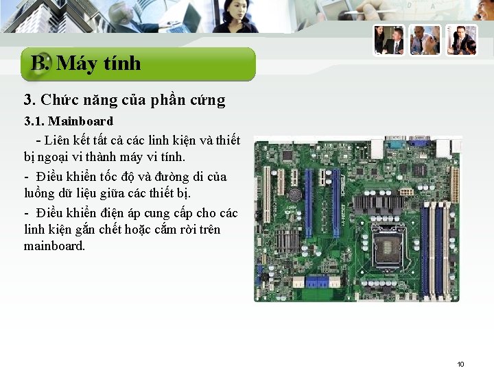 B. Máy tính 3. Chức năng của phần cứng 3. 1. Mainboard - Liên