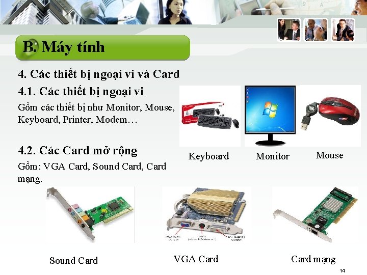 B. Máy tính 4. Các thiết bị ngoại vi và Card 4. 1. Các