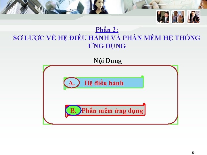 Phần 2: SƠ LƯỢC VỀ HỆ ĐIỀU HÀNH VÀ PHẦN MỀM HỆ THỐNG ỨNG