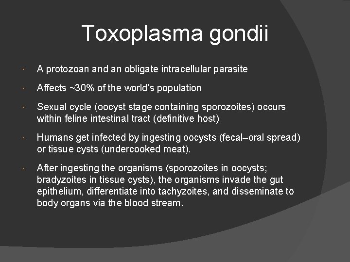 Toxoplasma gondii A protozoan and an obligate intracellular parasite Affects ~30% of the world’s