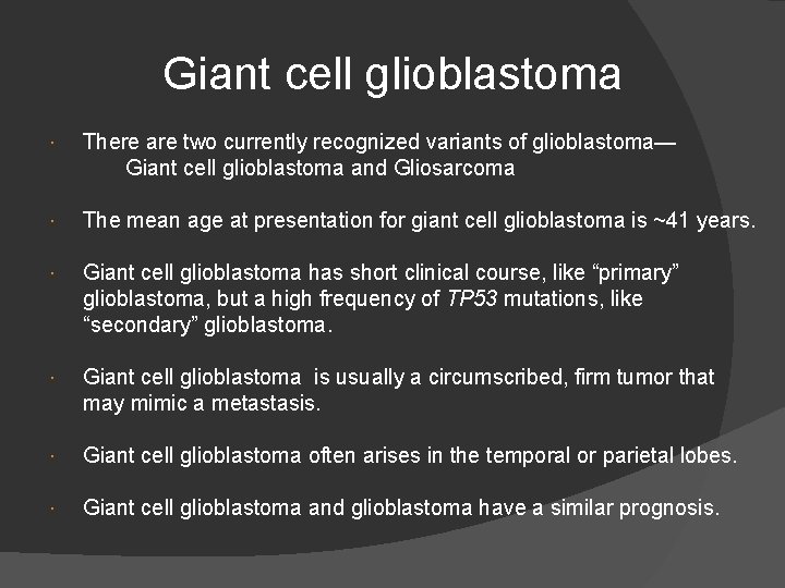 Giant cell glioblastoma There are two currently recognized variants of glioblastoma— Giant cell glioblastoma