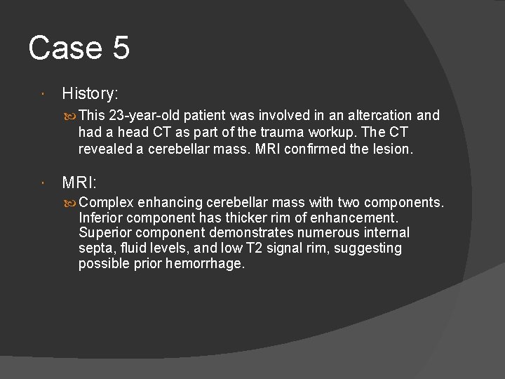 Case 5 History: This 23 -year-old patient was involved in an altercation and had