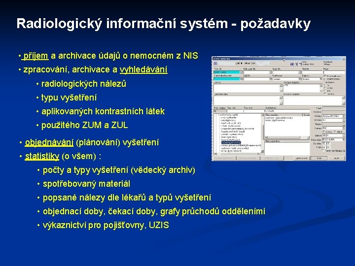 Radiologický informační systém - požadavky • příjem a archivace údajů o nemocném z NIS