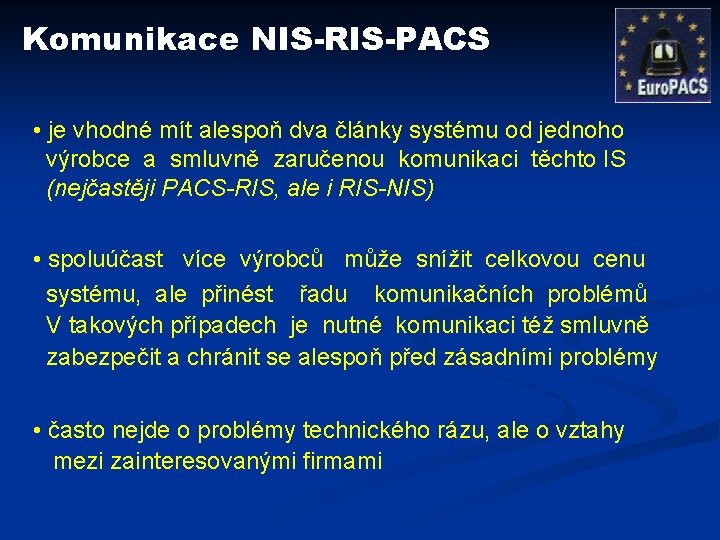 Komunikace NIS-RIS-PACS • je vhodné mít alespoň dva články systému od jednoho výrobce a