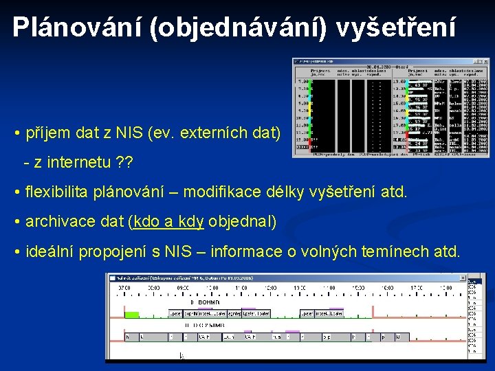 Plánování (objednávání) vyšetření • příjem dat z NIS (ev. externích dat) - z internetu