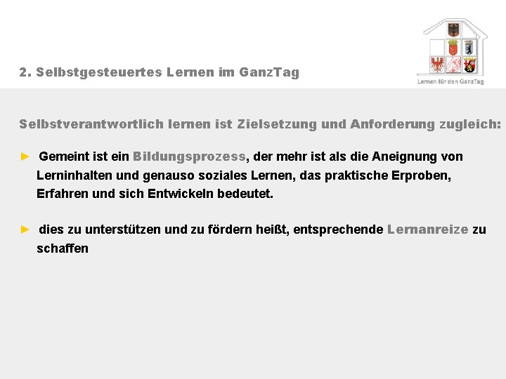 2. Selbstgesteuertes Lernen im Ganz. Tag Selbstverantwortlich lernen ist Zielsetzung und Anforderung zugleich: ►