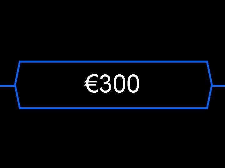 € 300 