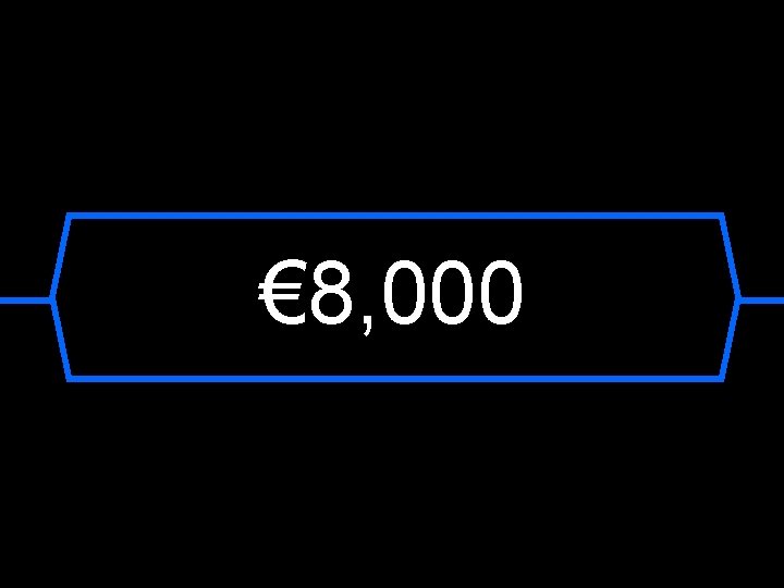 € 8, 000 