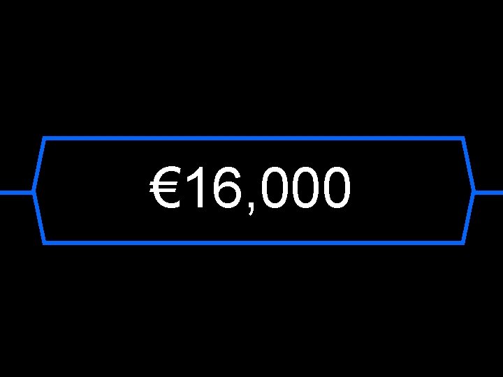 € 16, 000 