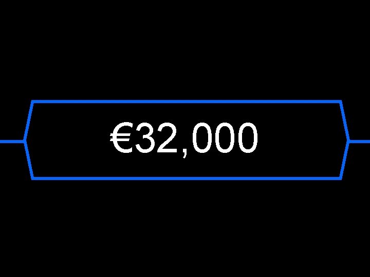 € 32, 000 