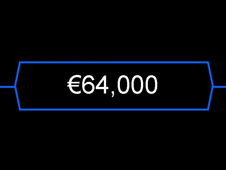 € 64, 000 