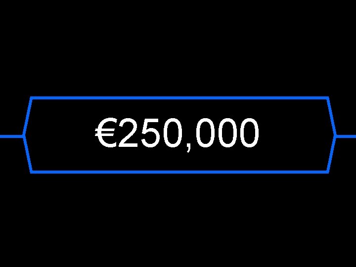 € 250, 000 