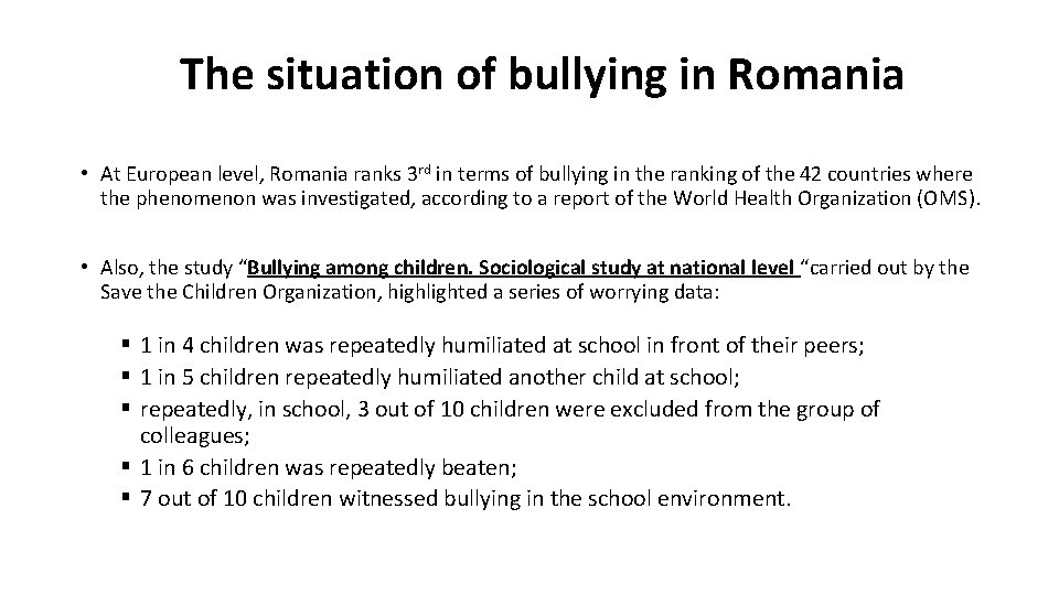 The situation of bullying in Romania • At European level, Romania ranks 3 rd