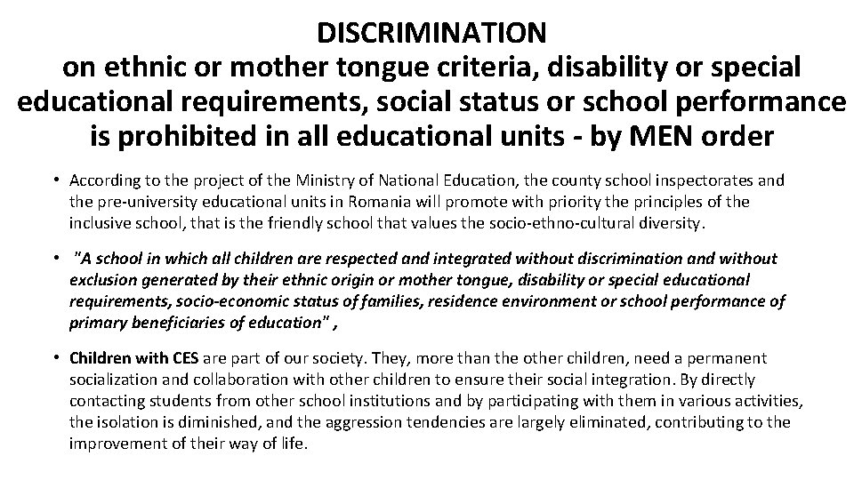 DISCRIMINATION on ethnic or mother tongue criteria, disability or special educational requirements, social status