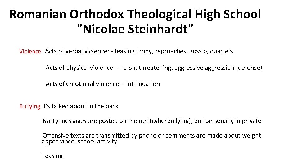 Romanian Orthodox Theological High School "Nicolae Steinhardt" Violence Acts of verbal violence: - teasing,
