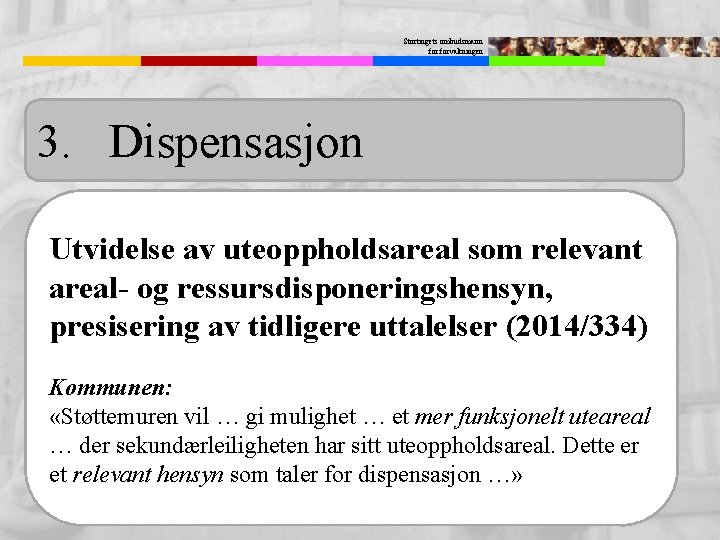 Stortingets ombudsmann forvaltningen 3. Dispensasjon Utvidelse av uteoppholdsareal som relevant areal- og ressursdisponeringshensyn, presisering