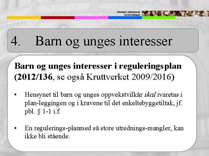 Stortingets ombudsmann forvaltningen 4. Barn og unges interesser i reguleringsplan (2012/136, se også Kruttverket