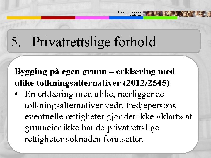 Stortingets ombudsmann forvaltningen 5. Privatrettslige forhold Bygging på egen grunn – erklæring med ulike