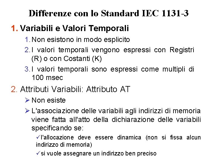 Differenze con lo Standard IEC 1131 -3 1. Variabili e Valori Temporali 1. Non