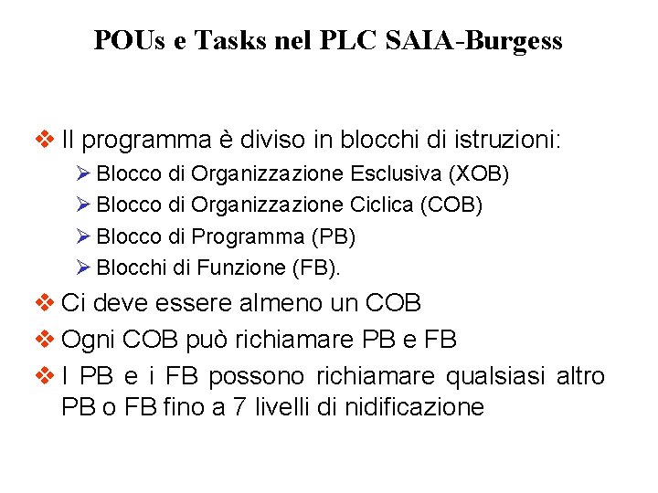 POUs e Tasks nel PLC SAIA-Burgess v Il programma è diviso in blocchi di